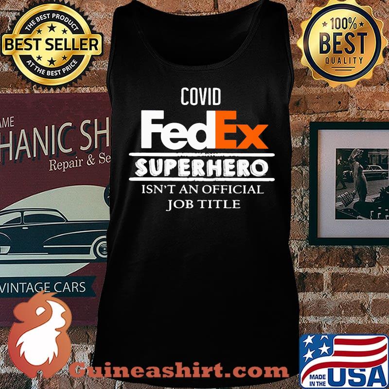 Covid fedex worker because superhero isnt an official job title day s Tank top