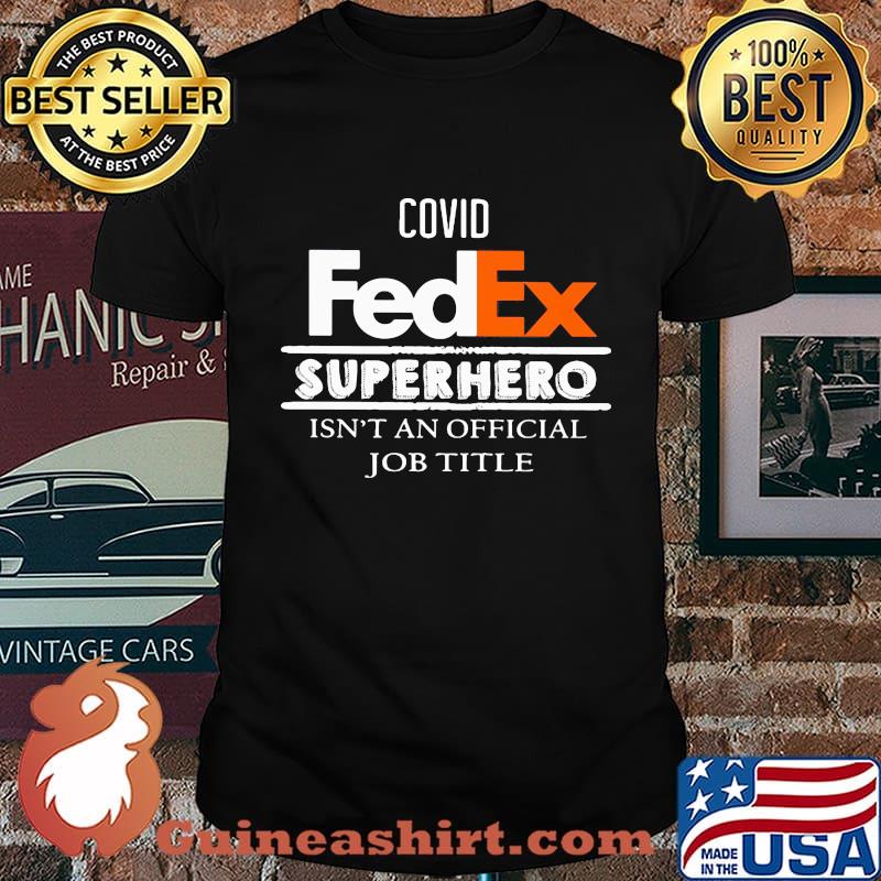 Covid fedex worker because superhero isnt an official job title day shirt
