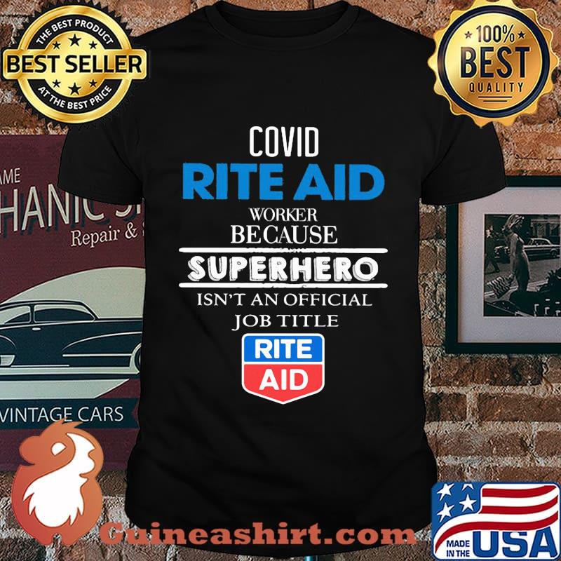 Covid rite aid worker because superhero isnt an official job title shirt