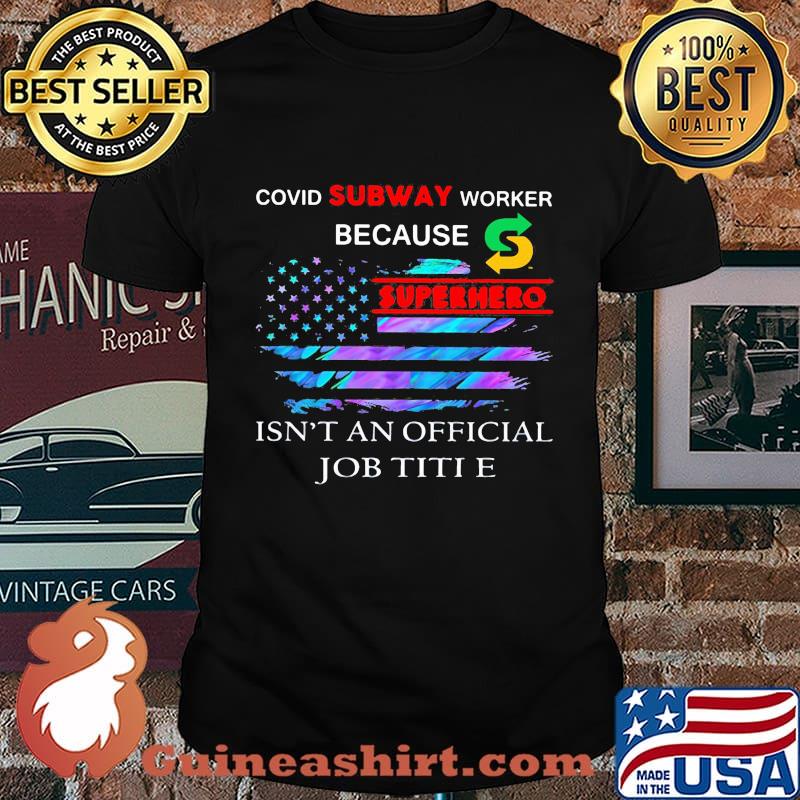 Covid subway worker because superhero isnt an official job title american flag independence day shirt