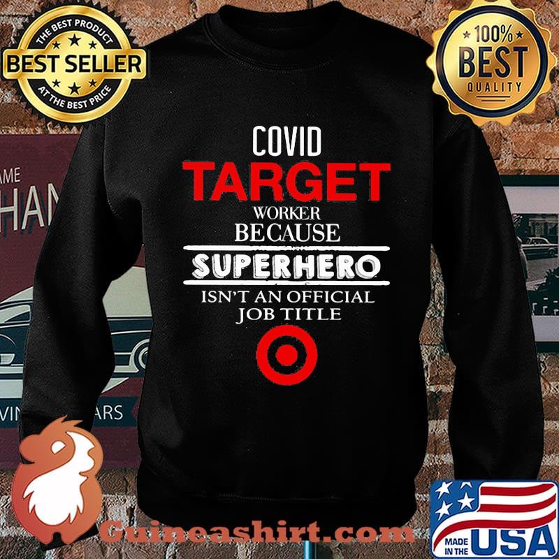 Covid target worker because superhero isnt an official job title s Sweater