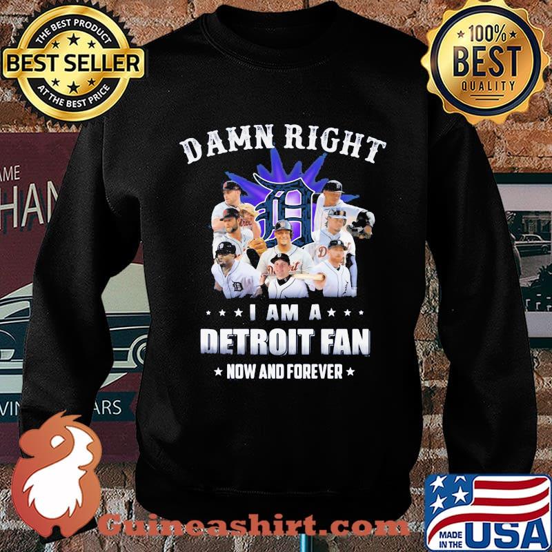 Damn right i am a detroit fan now and forever stars s Sweater
