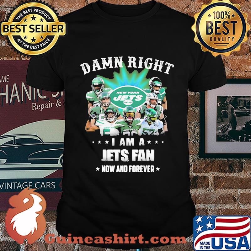 Damn right i am a jets fan now and forever stars shirt
