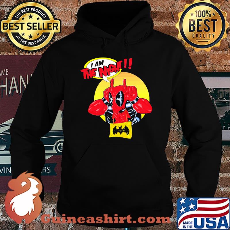 Deadpool I am the night s Hoodie