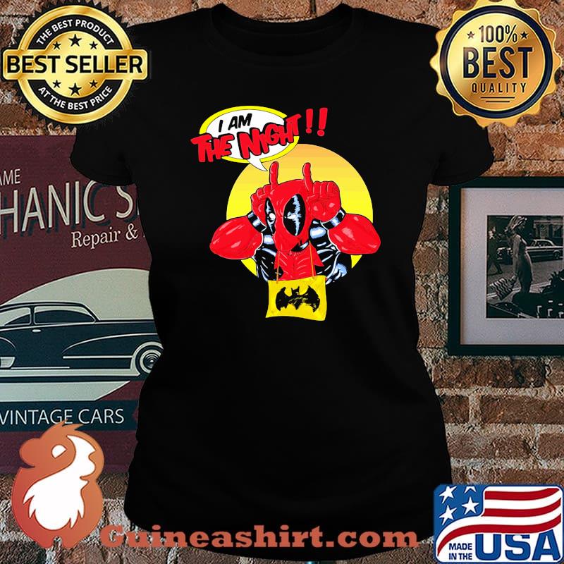 Deadpool I am the night s Laides tee