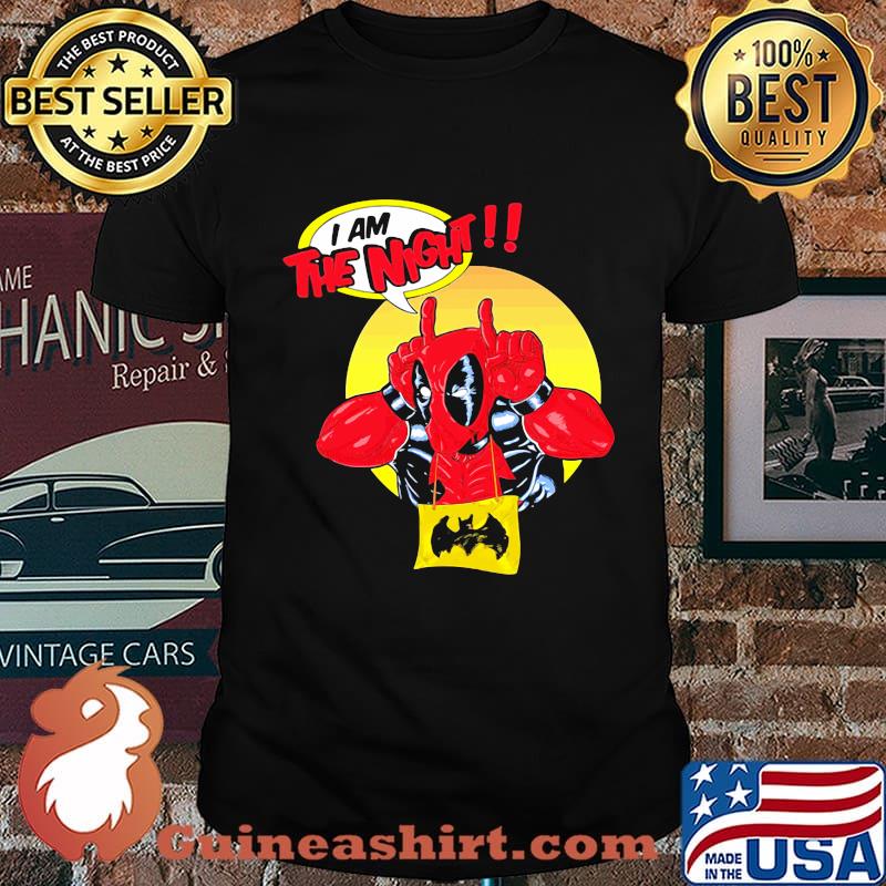 Deadpool I am the night shirt