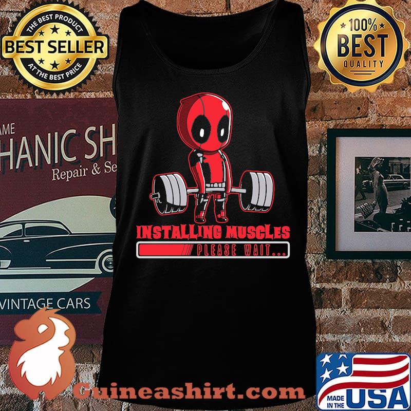 Deadpool installing muscles please wait s Tank top