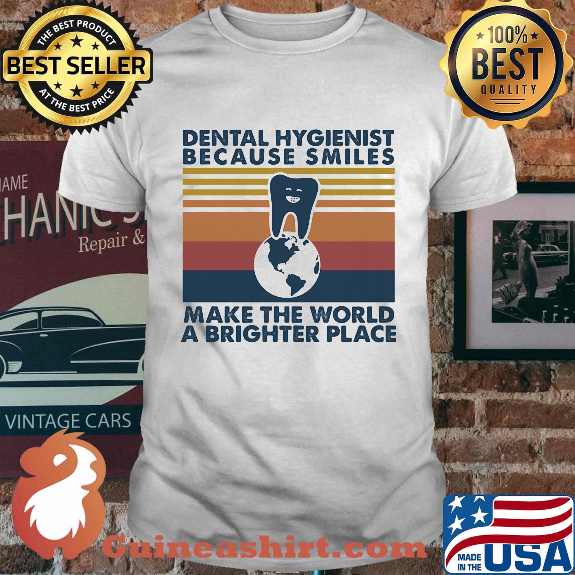 Dental hygienist because smiles make the world a brighter place vintage retro shirt