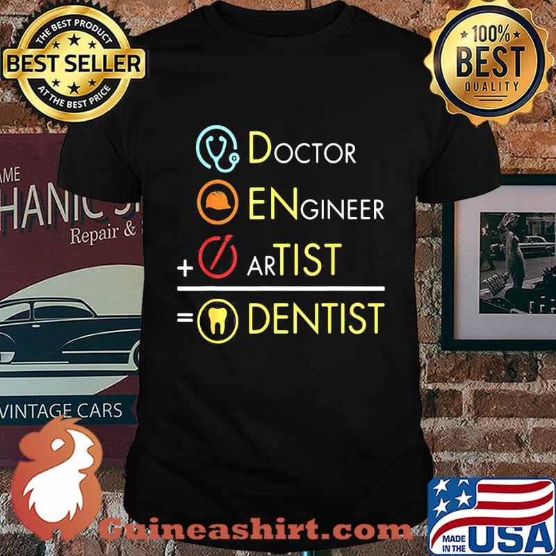 Dentist doctor engineer artist shirt