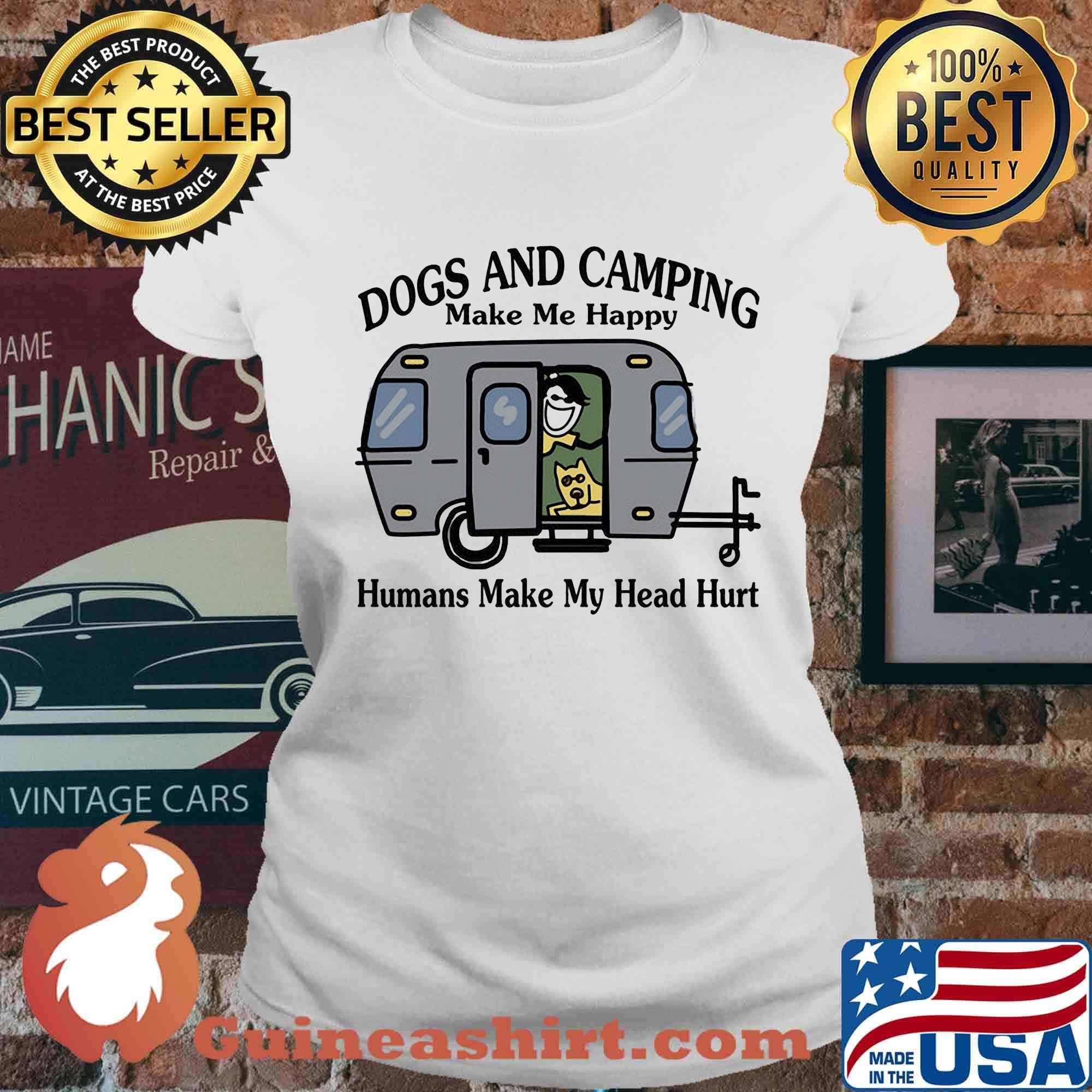 Dogs and camping make me happy humans make my head hurt hearts white s Ladies tee