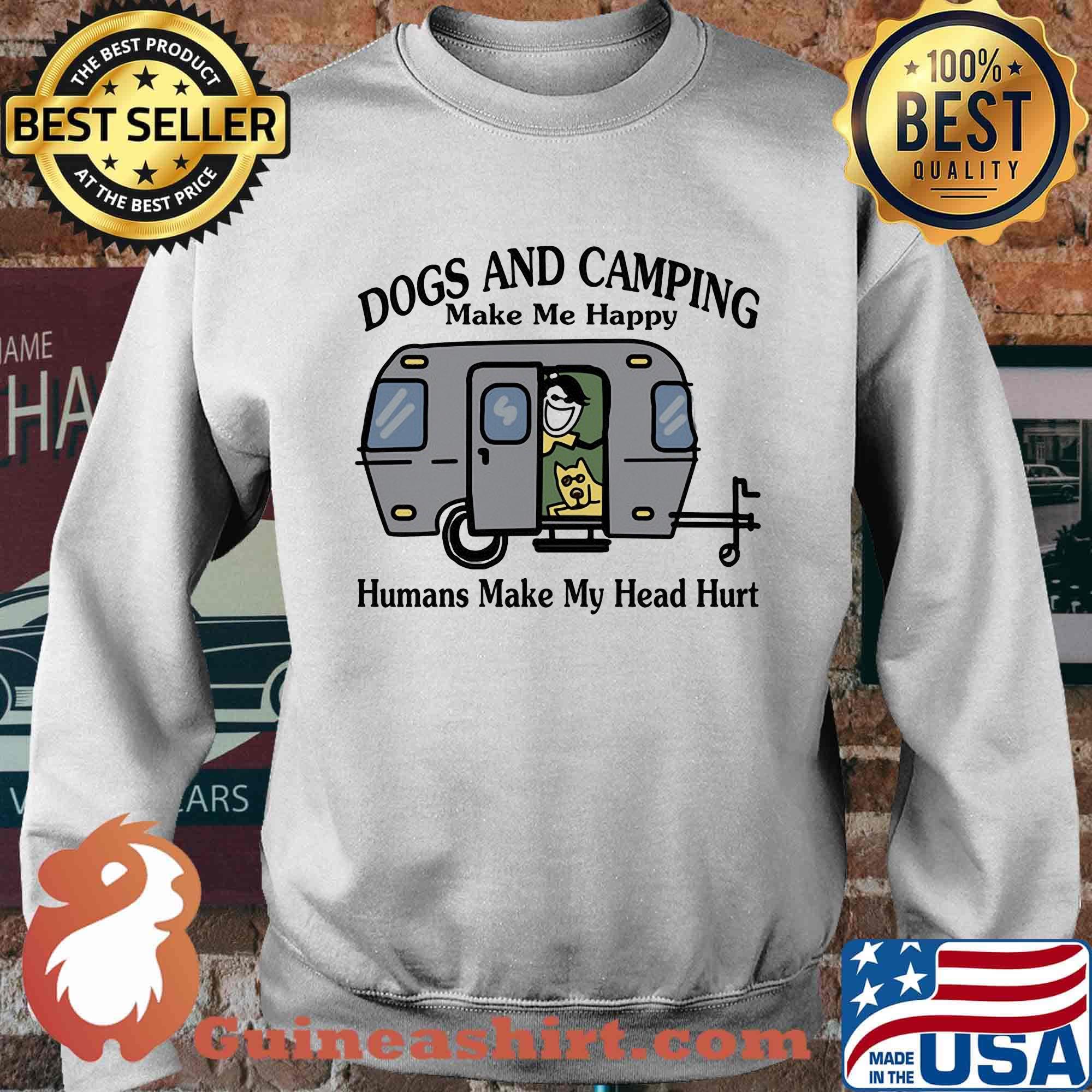 Dogs and camping make me happy humans make my head hurt hearts white s Sweater