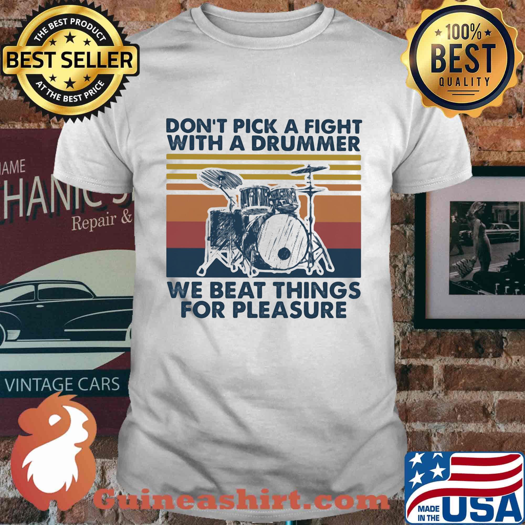 Don't pick a fight with a drummer we beat things for pleasure vintage retro shirt