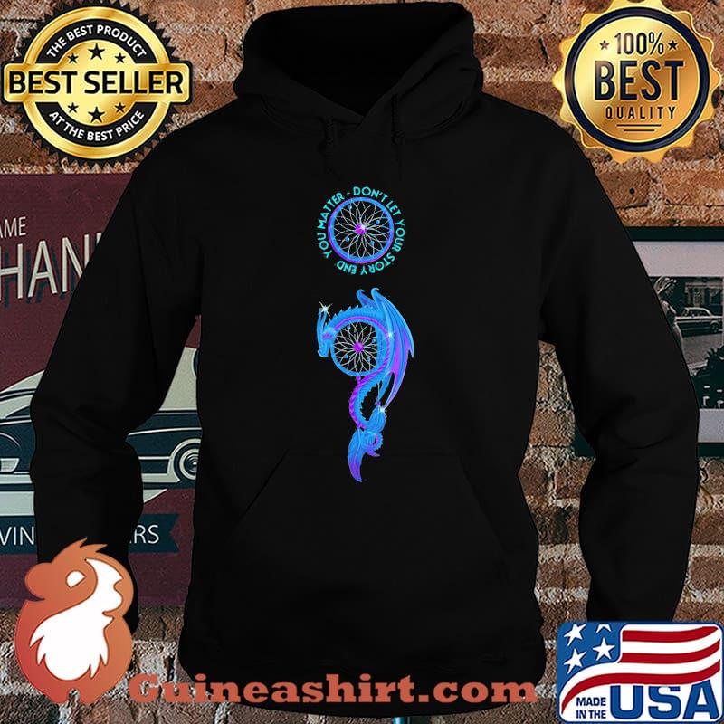 Dragon you matter don't let your story end s Hoodie