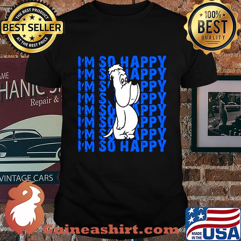 Droopy dog i'm so happy shirt