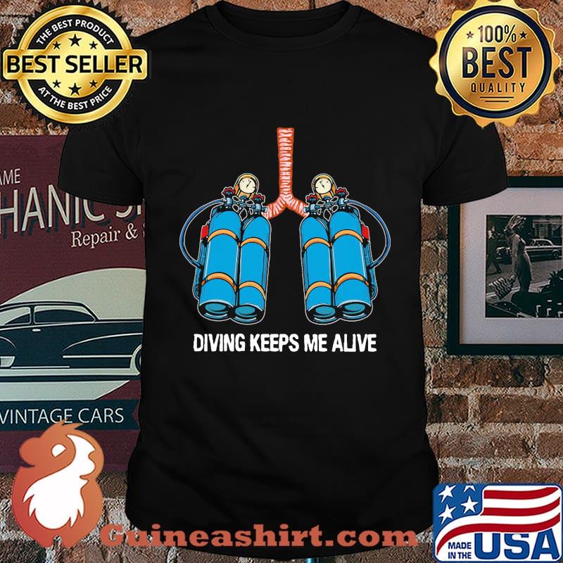 Firefighter diving keeps me alive shirt