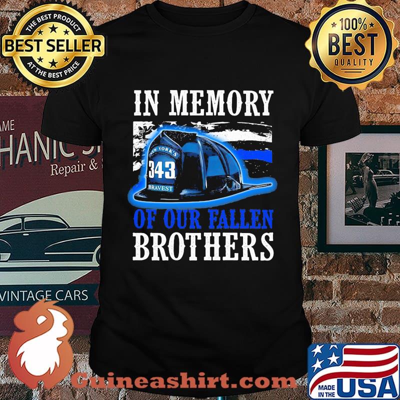 Firefighter in memory of our fallen brothers shirt