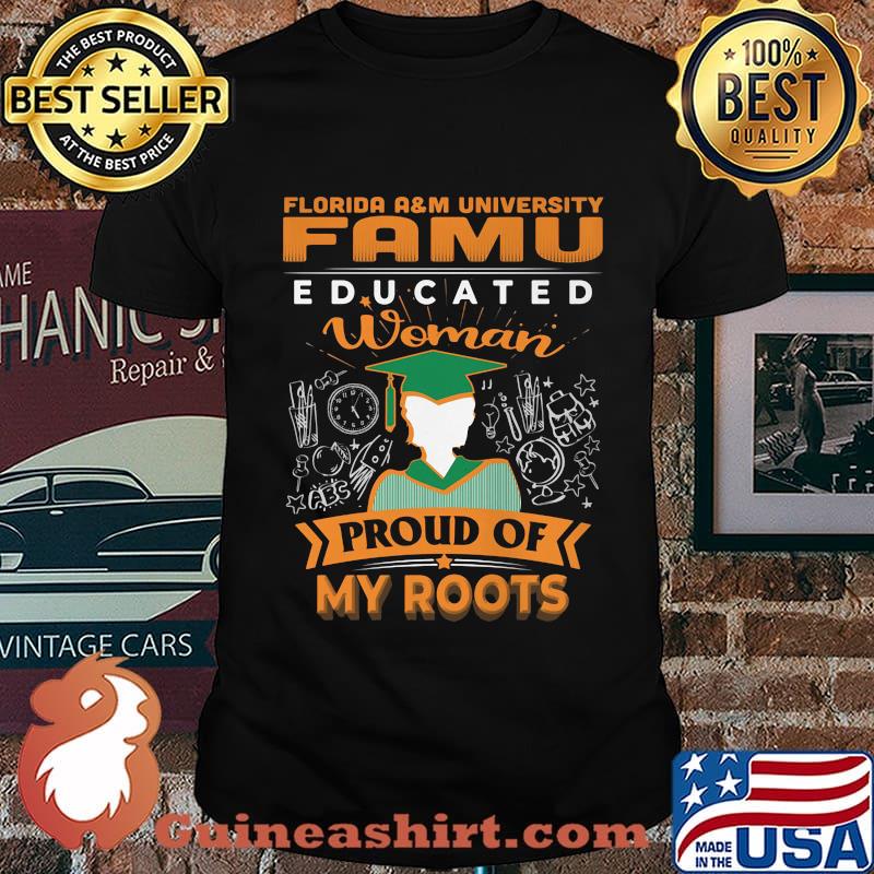 Florida a&m university famu educated woman proud of my roots shirt
