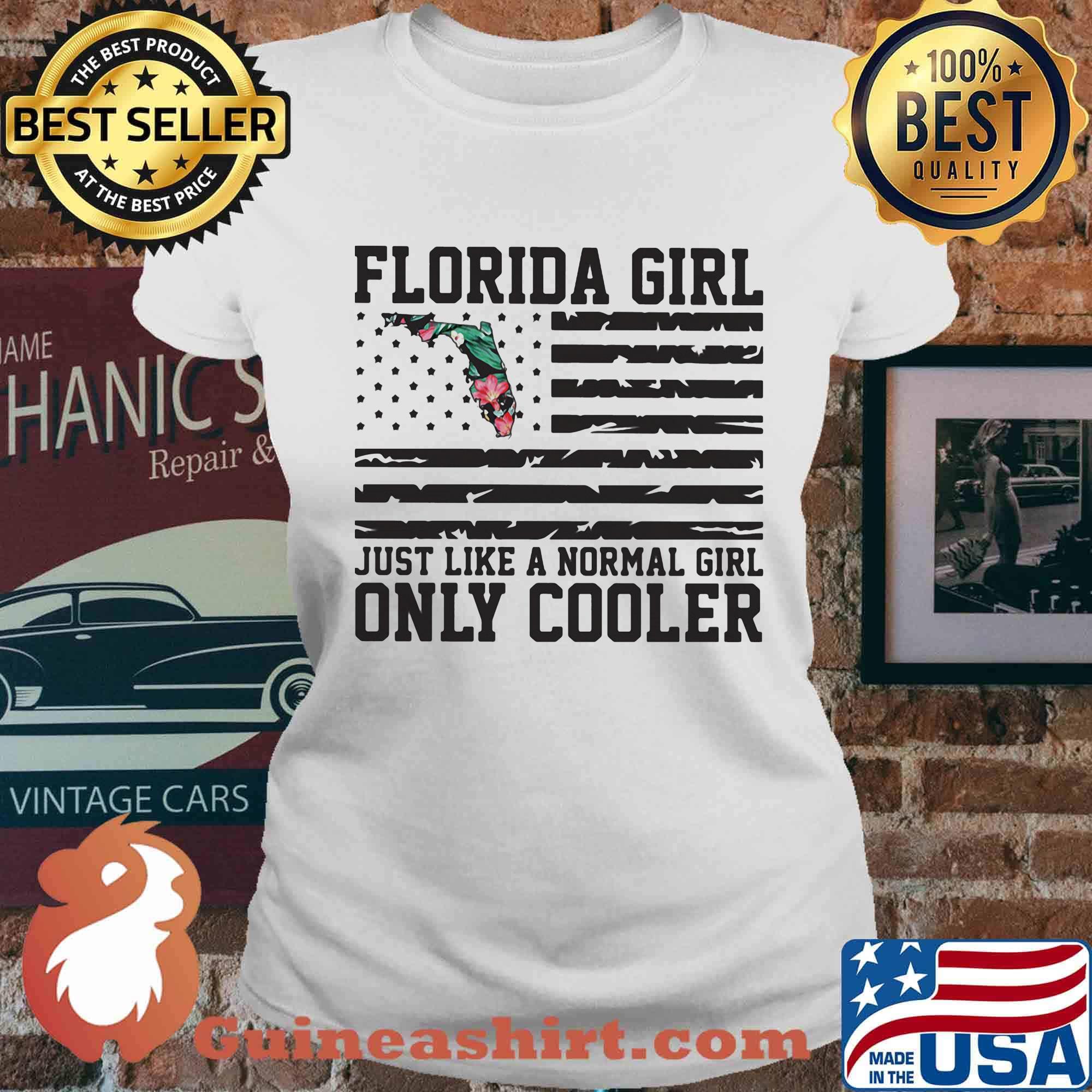 Florida girl just like a normal girl only cooler american flag independence day s Ladies tee