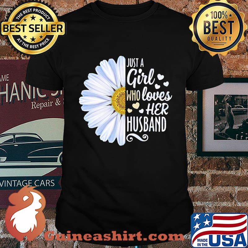 Flower just a girl who loves her husband hearts shirt