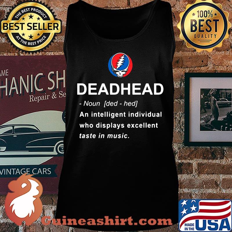 Grateful dead head noun an intelligent individual who displays excellent taste in music s Tank top