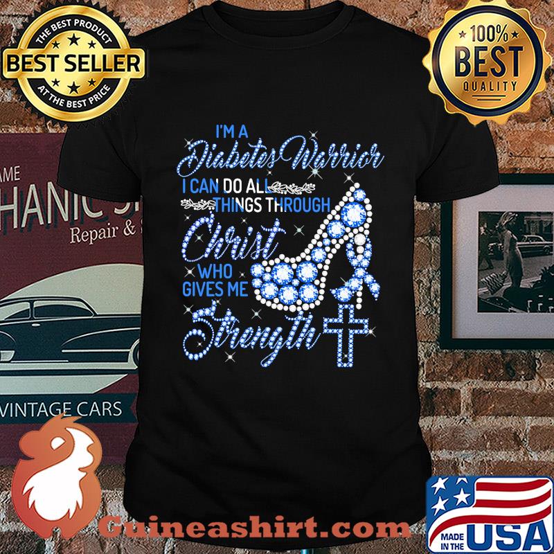 High heels i'm a diabetes warrior i can do all things through christ who gives me strength diamond shirt