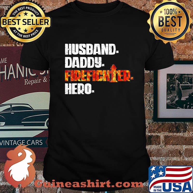 Husband daddy firefighter hero shirt