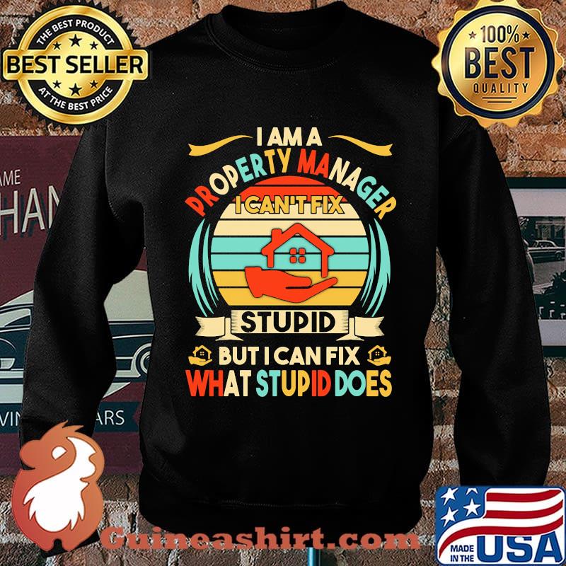 I am a property manager i can't fix stupid but i can fix what stupid does vintage retro s Sweater