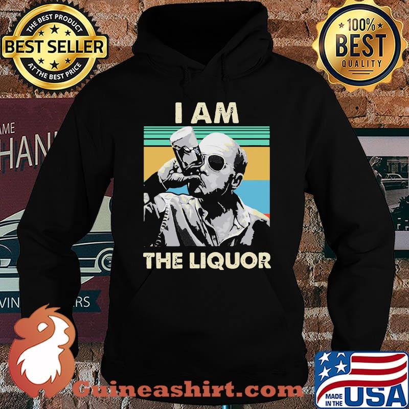 I am the liqour vintage s Hoodie