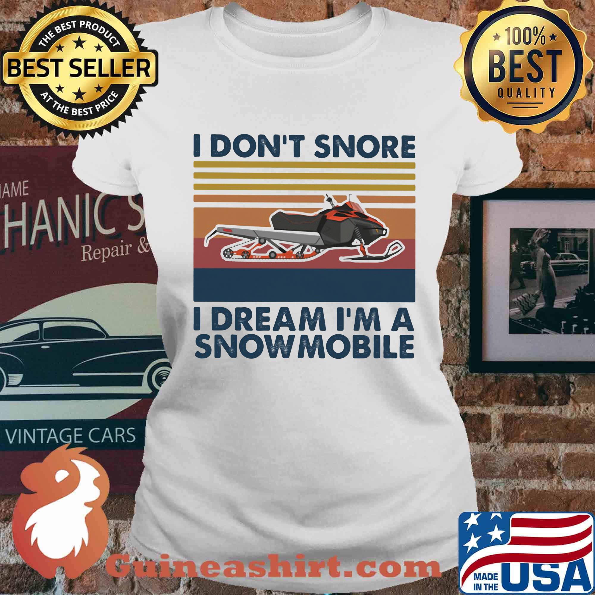 I don't snore i dream i'm a snowmobile vintage retro s Ladies tee