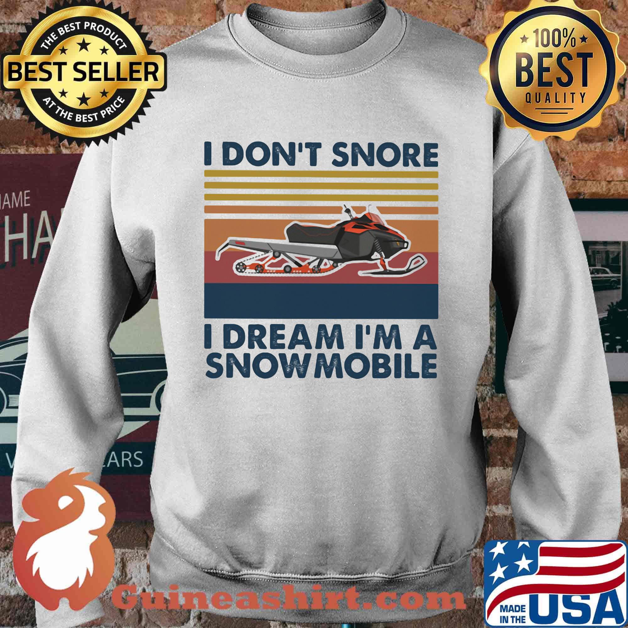 I don't snore i dream i'm a snowmobile vintage retro s Sweater