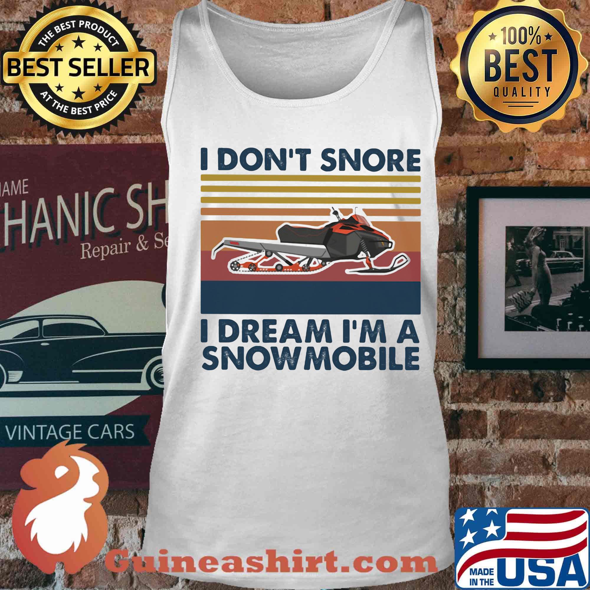I don't snore i dream i'm a snowmobile vintage retro s Tank top