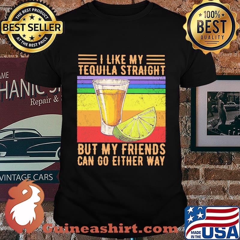 I like my tequila straight but my friends can go either way p vintage retro shirt
