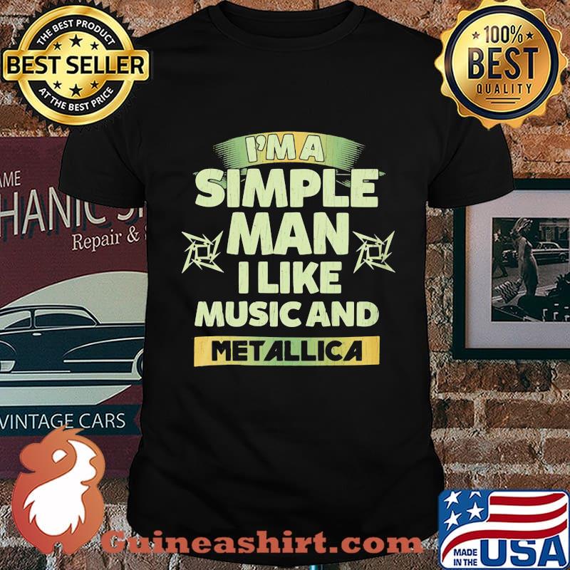 I'm a simple man I like music and Metallica shirt