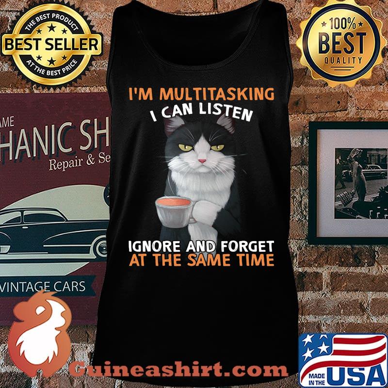 I'm multitasking I can listen ignore and forget at the same time s Tank top