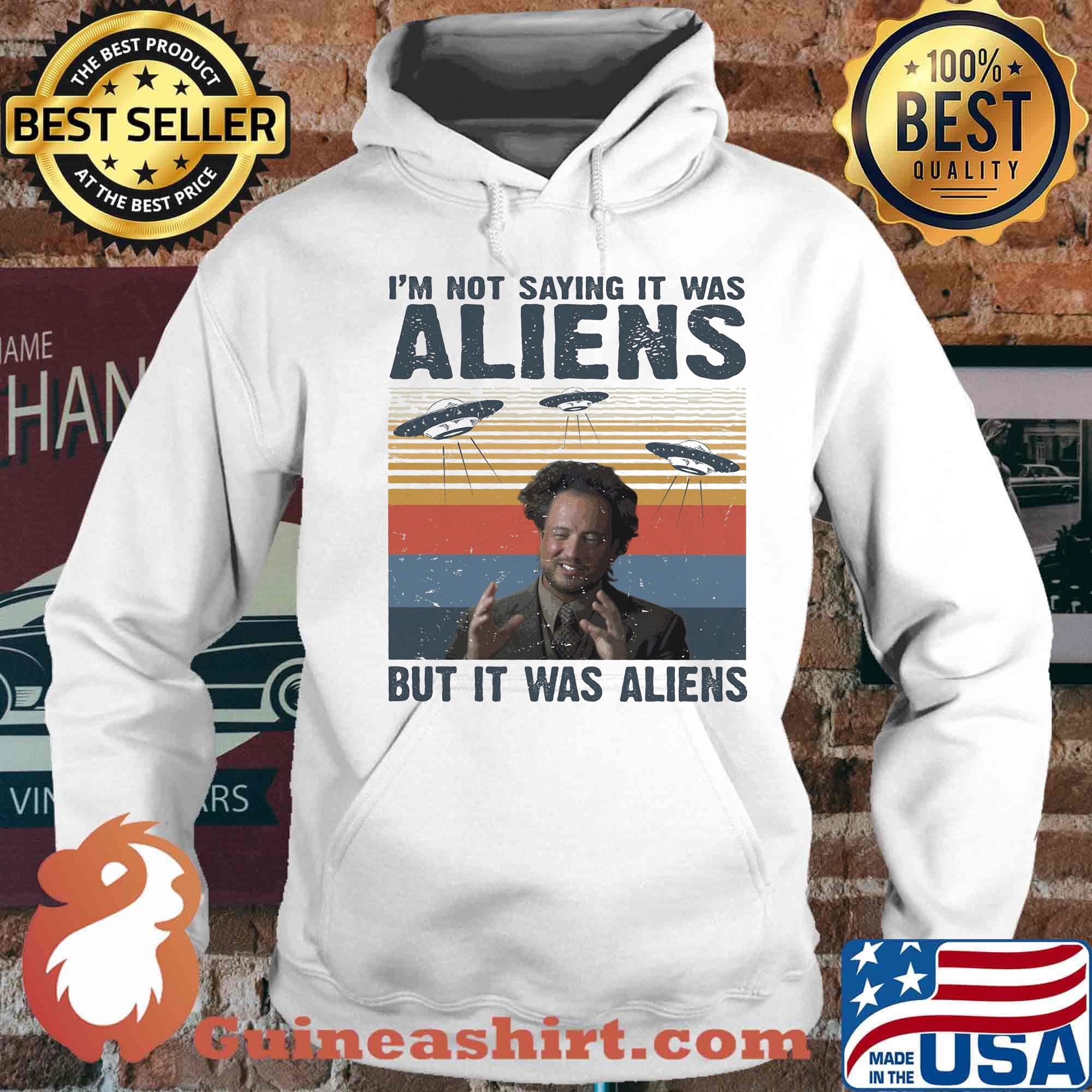 I'm not saying it was aliens but it was aliens vintage retro 2020 s Hoodie