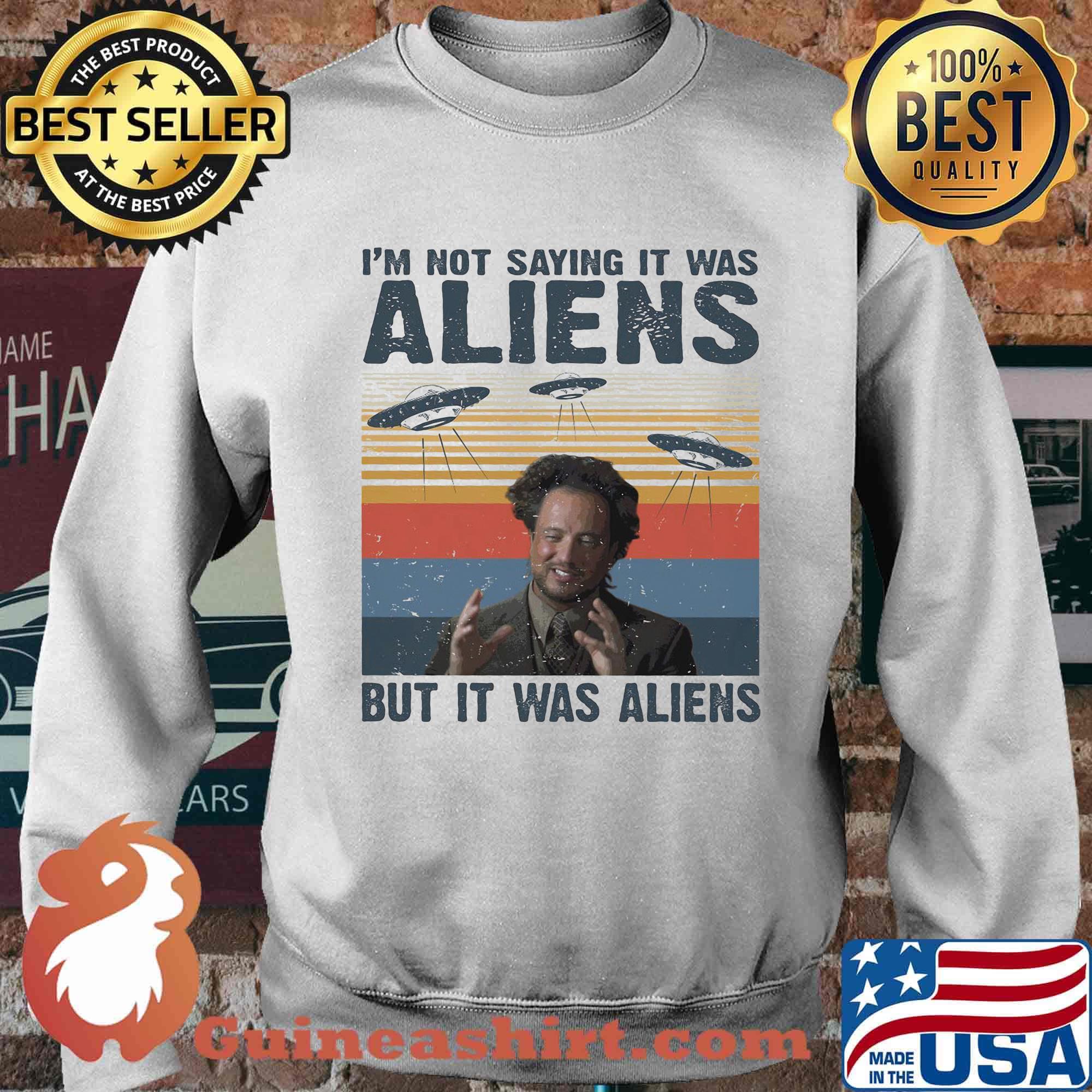 I'm not saying it was aliens but it was aliens vintage retro 2020 s Sweater