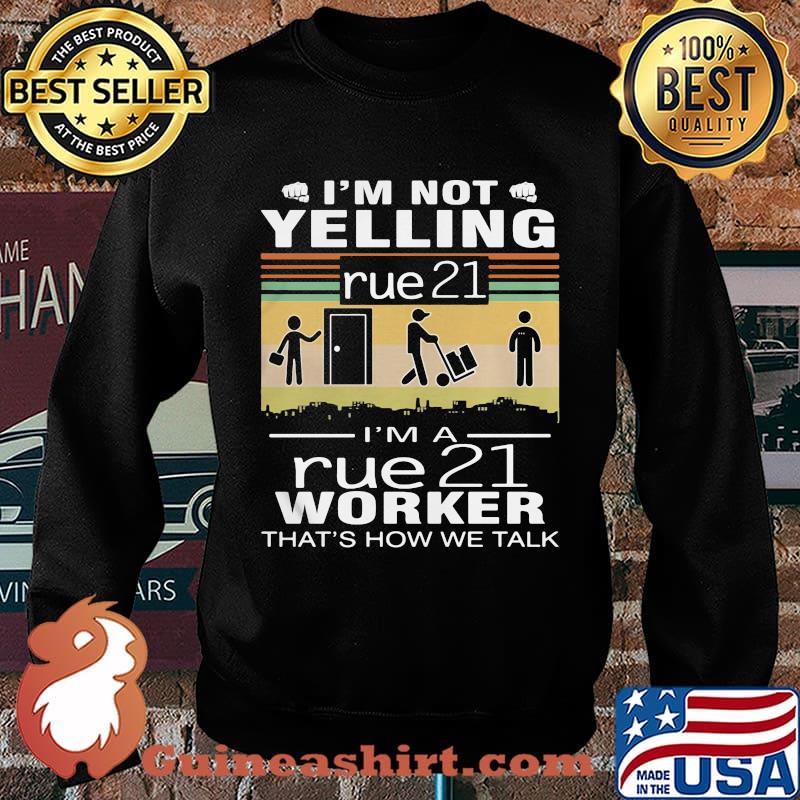 I'm not yelling i'm a rue 21 worker that's how we talk vintage retro s Sweater
