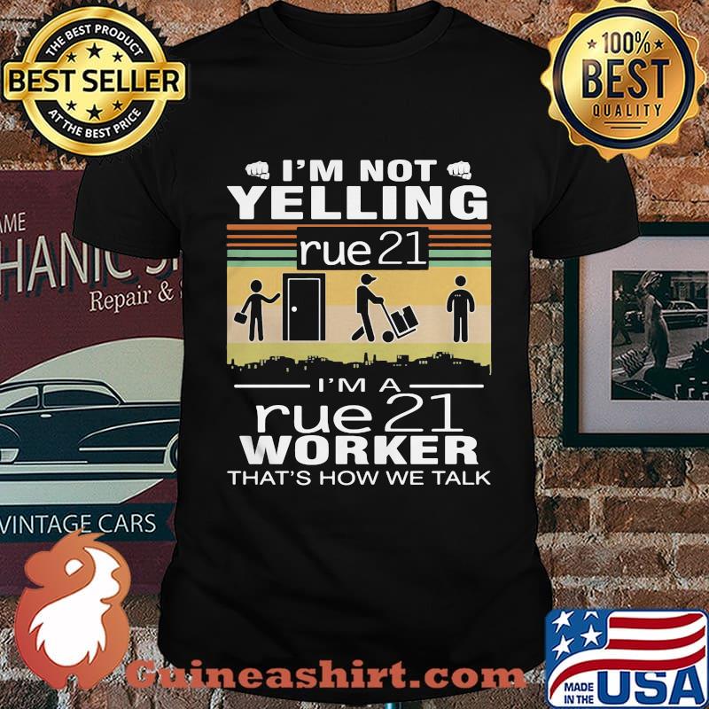 I'm not yelling i'm a rue 21 worker that's how we talk vintage retro shirt