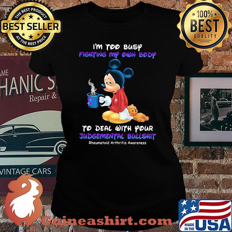 I'm too busy fighting my own body to deal with your Judgemental bullshit Mickey mouse s Laides tee