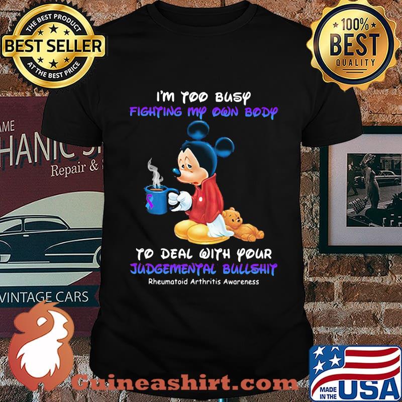 I'm too busy fighting my own body to deal with your Judgemental bullshit Mickey mouse shirt
