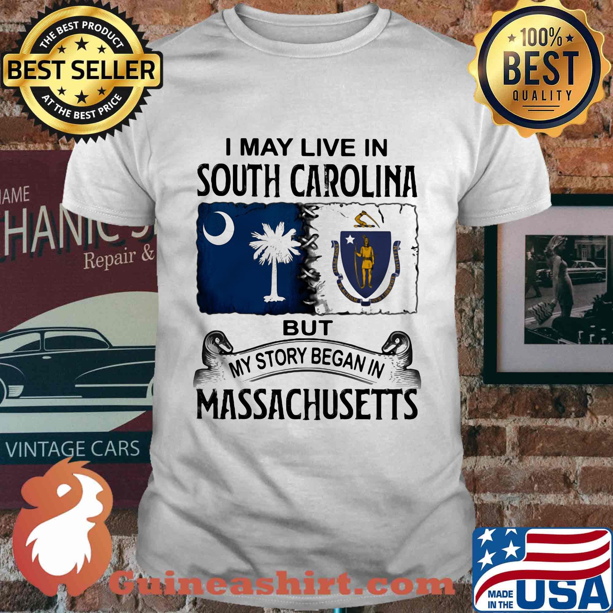 I may live in south carolina but my story began in massachusetts shirt
