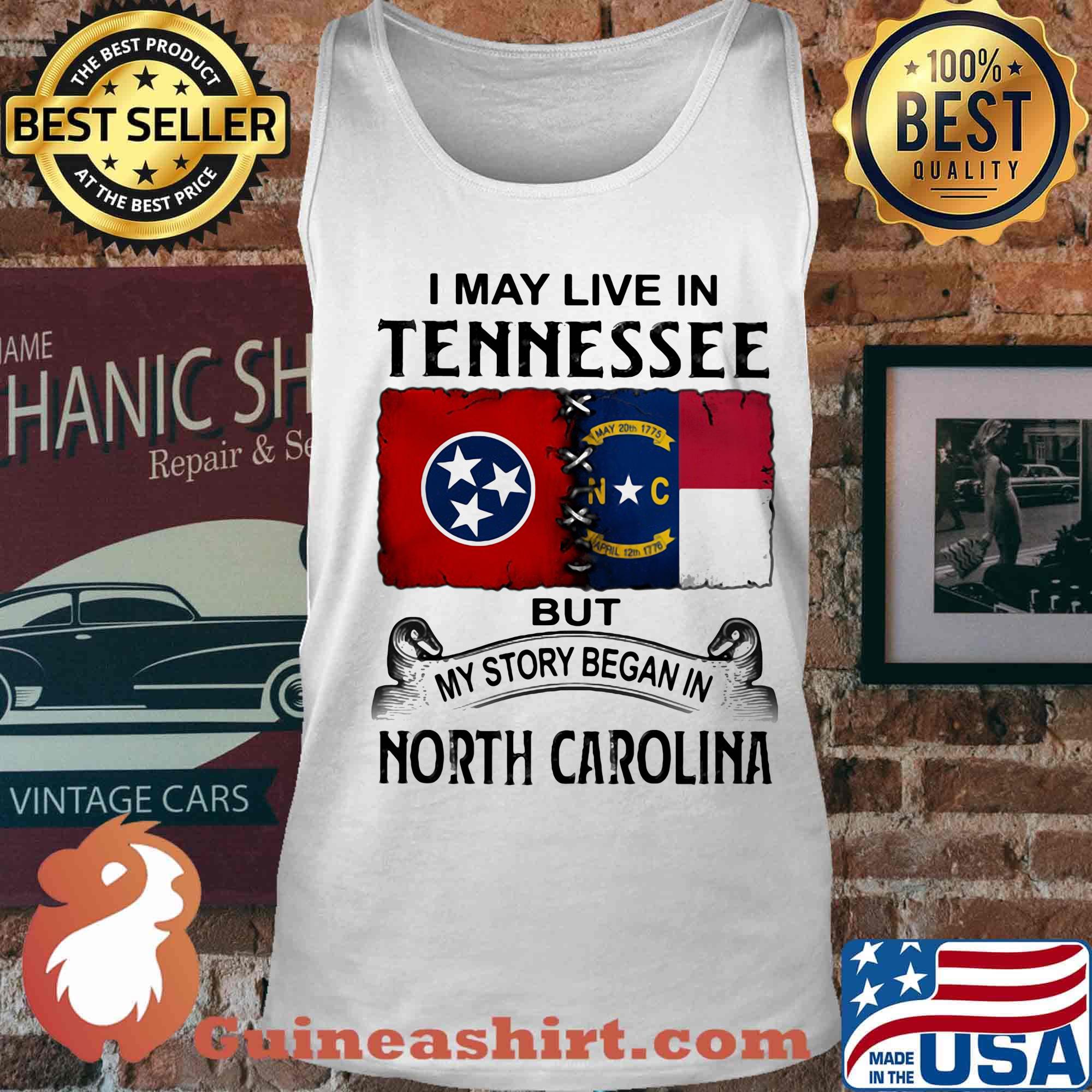 I may live in tennessee but my story began in north carolina s Tank top