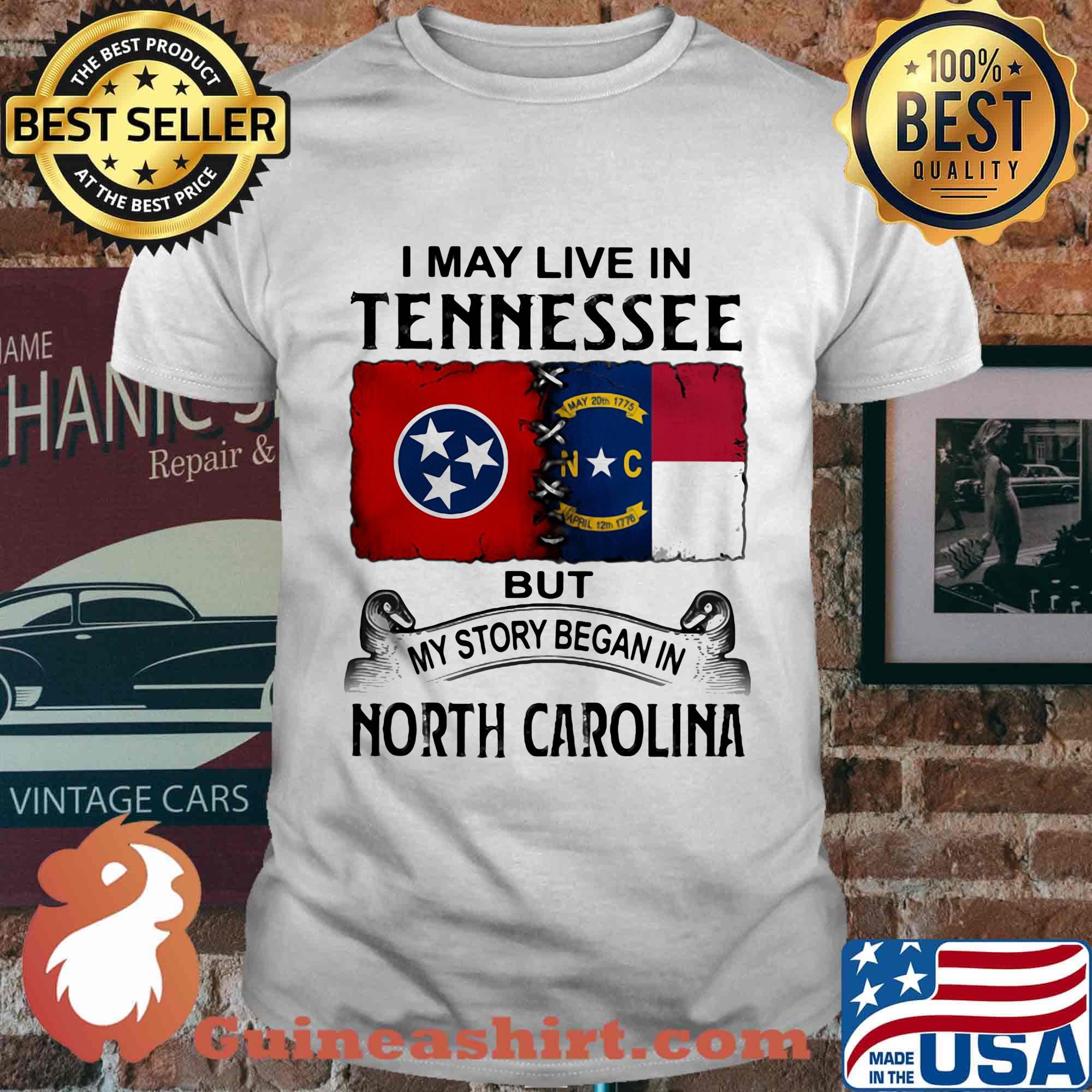 I may live in tennessee but my story began in north carolina shirt
