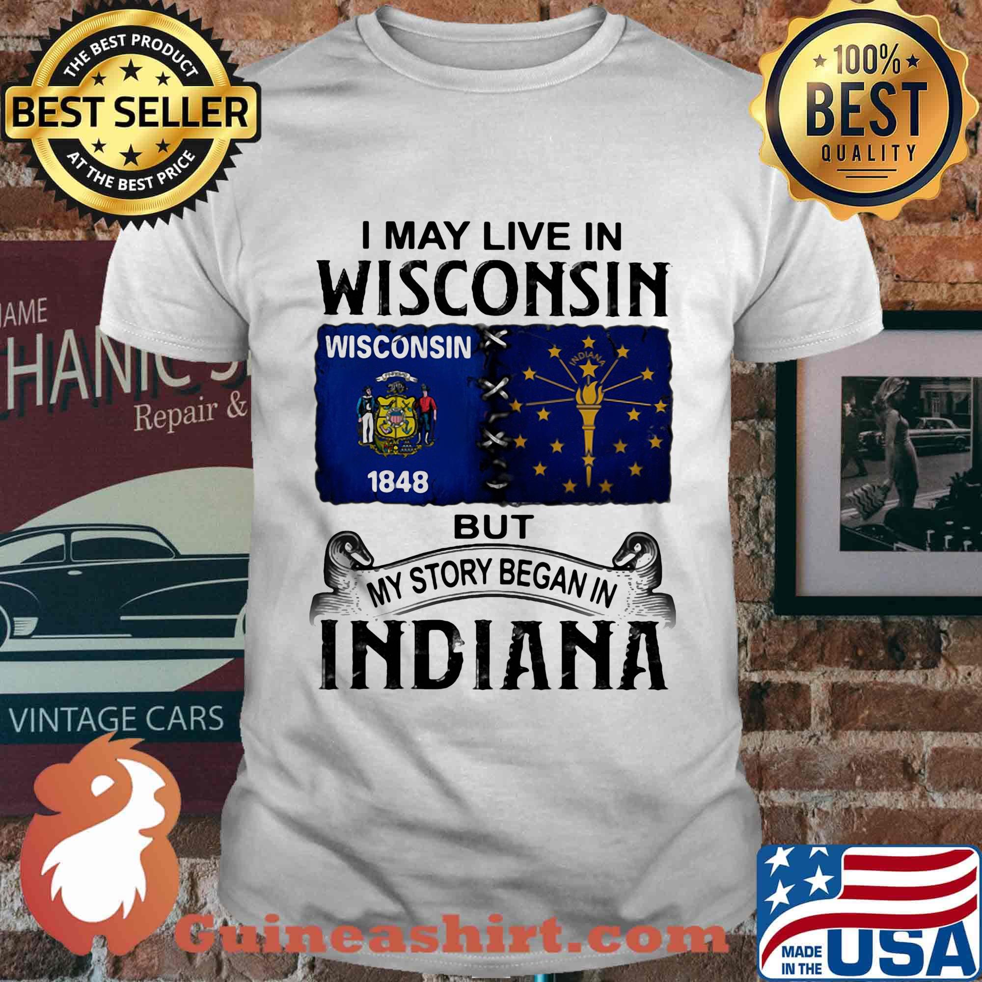 I may live in wisconsin but my story began in indiana shirt