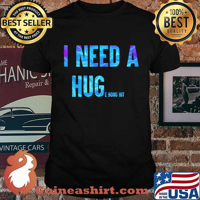 I need a huge bong hit shirt