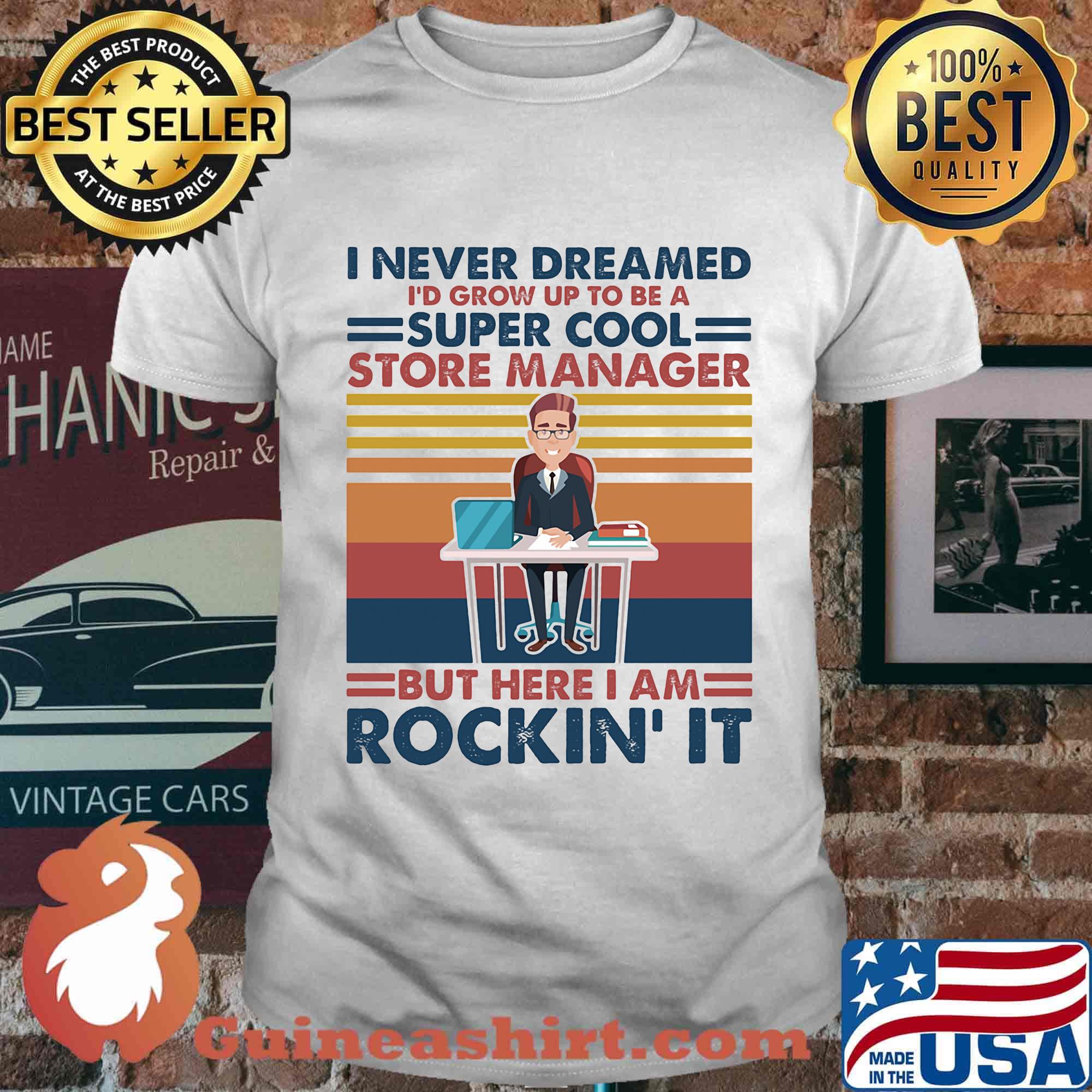 I never dreamed i'd grow up to be a super cool store manager but here i am rockin it vintage retro shirt