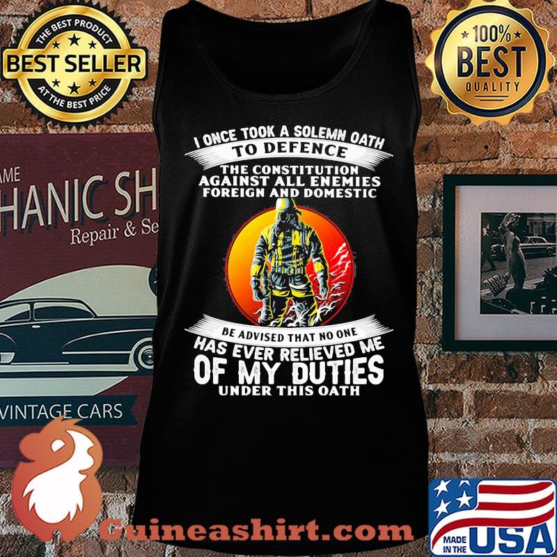 I once took a solemn oath to defend be advised that no one of my duties s Tank top