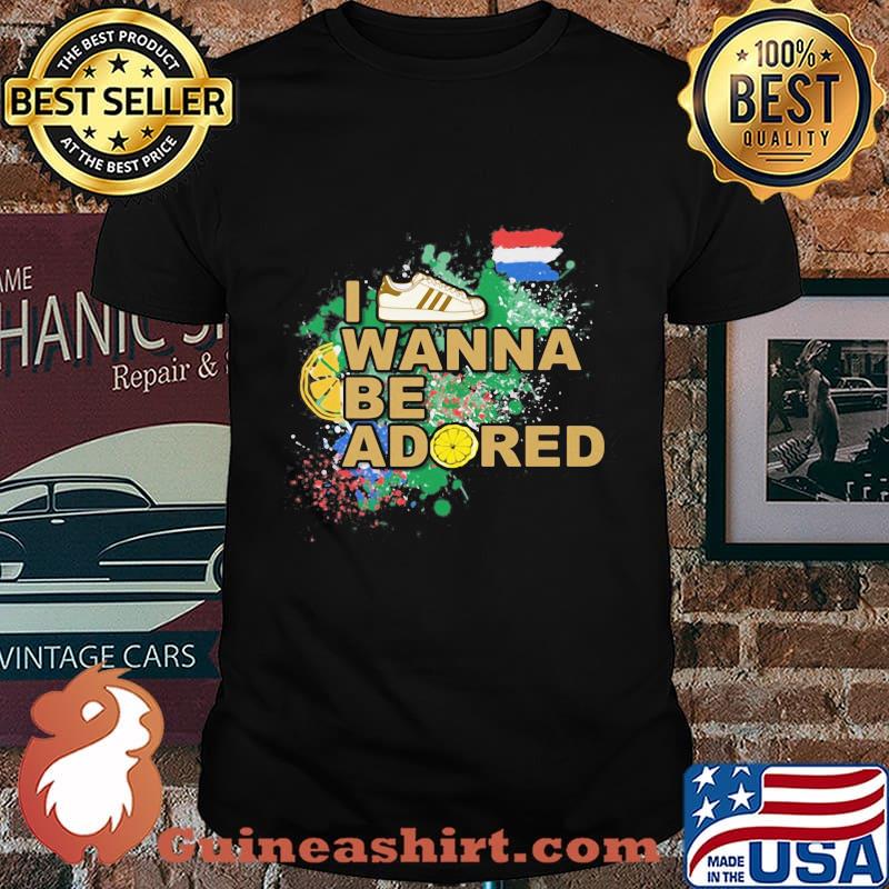 I shoes wanna be adored shirt