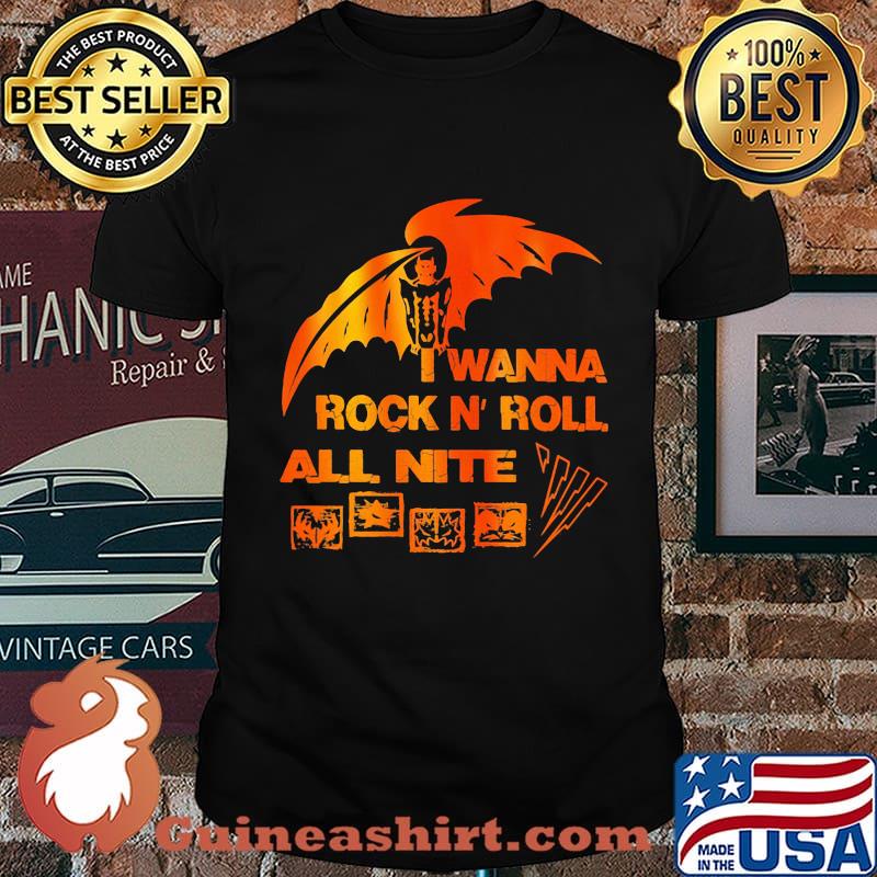 I wanna rock N'roll all nite shirt