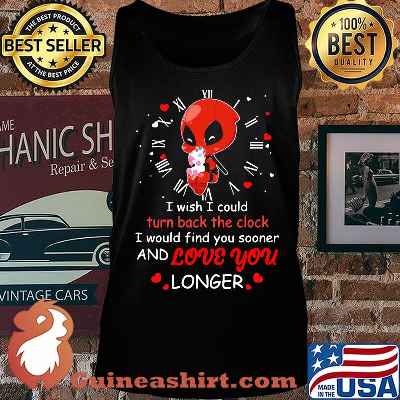 I wish I could turn back the clock and love you longer Deadpool hug unicorn s Tank top